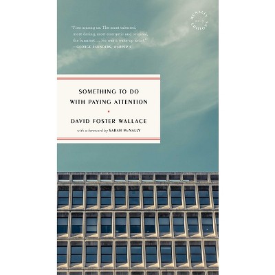 Something To Do With Paying Attention - By David Foster Wallace (paperback)  : Target