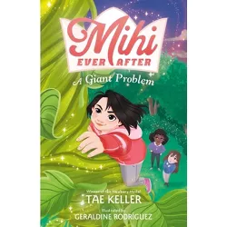 Mihi Ever After: A Giant Problem - by  Tae Keller (Hardcover)