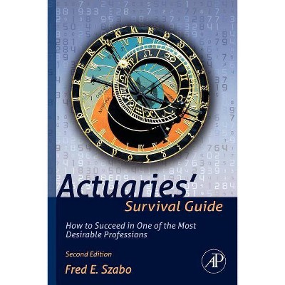 Actuaries' Survival Guide - 2nd Edition by  Fred Szabo (Paperback)