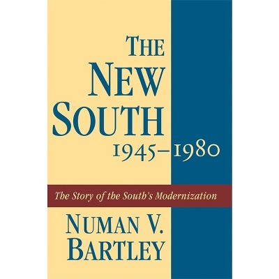 The New South, 1945-1980 - (History of the South) by  Numan V Bartley (Paperback)