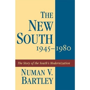 The New South, 1945-1980 - (History of the South) by  Numan V Bartley (Paperback) - 1 of 1