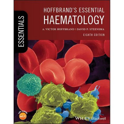 Hoffbrand's Essential Haematology - (Essentials) 8th Edition by  A Victor Hoffbrand & David P Steensma (Paperback)