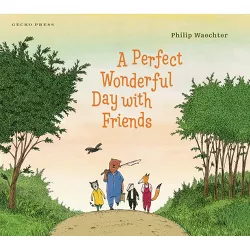 A Perfect Wonderful Day with Friends - by  Philip Waechter (Hardcover)