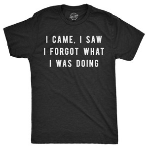 Mens I Came I Saw I Forgot What I Was Doing T Shirt Funny Sarcastic Tee For Guys - Crazy Dog Men's T Shirt - 1 of 4