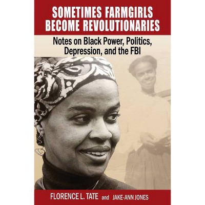 Sometimes Farmgirls Become Revolutionaries - by  Florence Tate (Paperback)