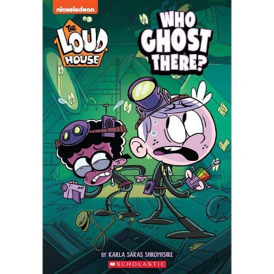 Who Ghost There? (the Loud House: Chapter Book), 1 - by  Karla Sakas Shropshire (Paperback)