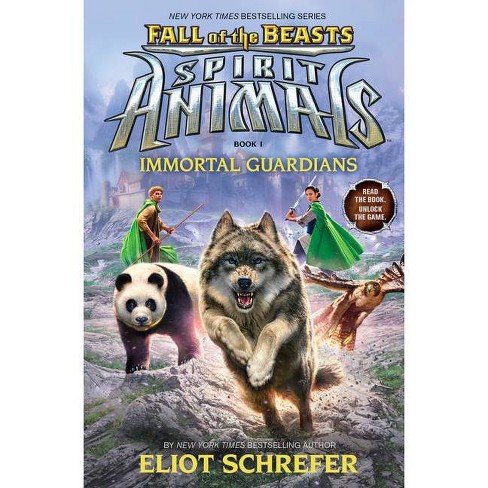 Immortal Guardians (Spirit Animals: Fall of the Beasts, Book 1) - by Eliot  Schrefer (Hardcover)