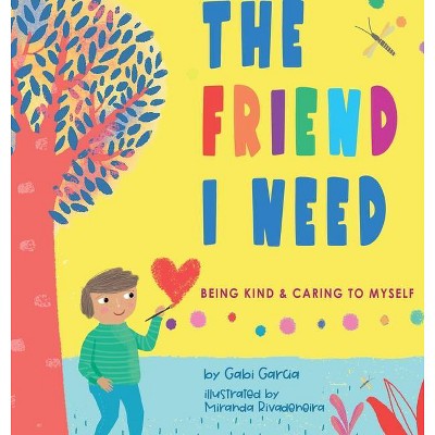 The Friend I Need - by  Gabi Garcia (Hardcover)