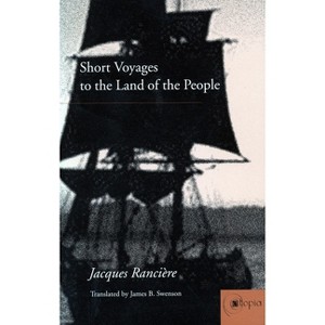 Short Voyages to the Land of the People - (Atopia: Philosophy, Political Theory, Aesthetics) by  Jacques Rancière (Paperback) - 1 of 1