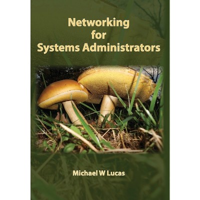 Networking for Systems Administrators - (It Mastery) by Michael W Lucas
