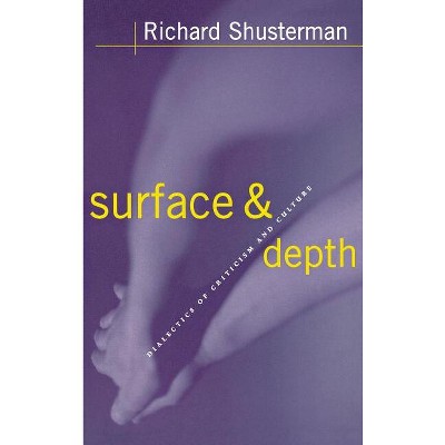 Surface and Depth - by  Richard Shusterman (Hardcover)