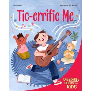 Tic-Errific Me - (Disability Books for Kids) by  Alicia Meyers (Paperback) - 1 of 1