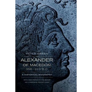 Alexander of Macedon, 356-323 B.C. - by  Peter Green (Paperback) - 1 of 1