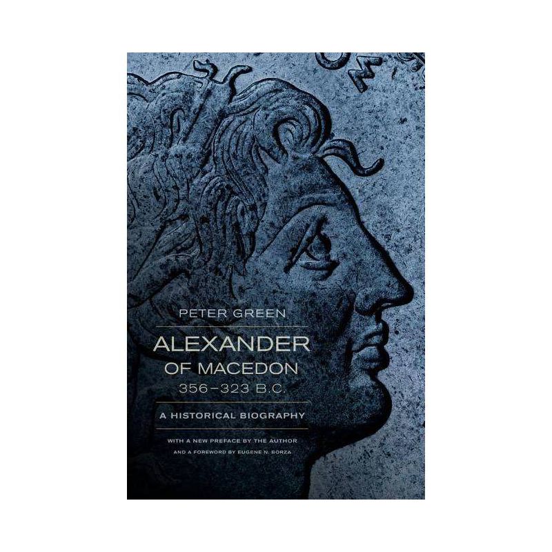 Alexander of Macedon, 356-323 B.C. - by  Peter Green (Paperback), 1 of 2