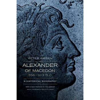 Alexander of Macedon, 356-323 B.C. - by  Peter Green (Paperback)