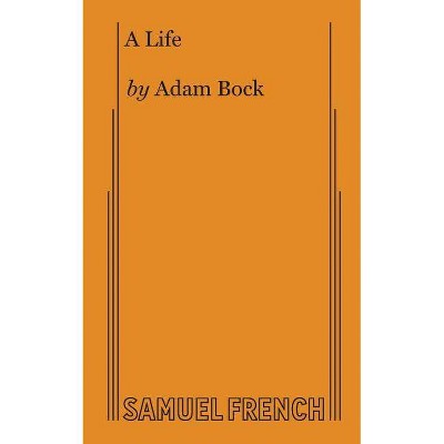 A Life - by  Adam Bock (Paperback)