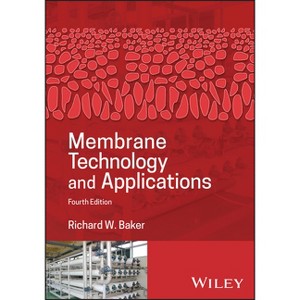 Membrane Technology and Applications - 4th Edition by  Richard W Baker (Hardcover) - 1 of 1