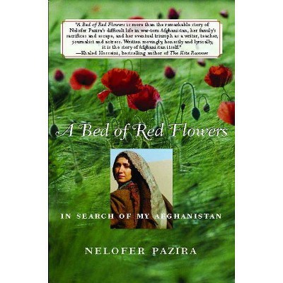 A Bed of Red Flowers - by  Nelofer Pazira (Paperback)