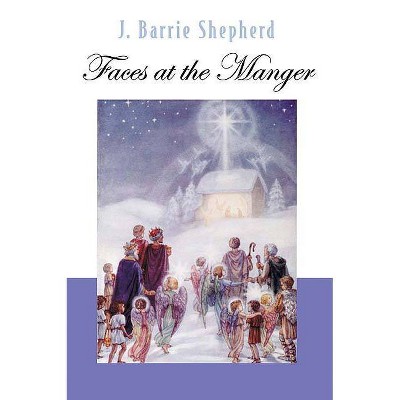 Faces at the Manger - by  Barrie Shepherd (Paperback)