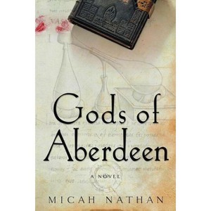 Gods of Aberdeen - by  Micah Nathan (Paperback) - 1 of 1