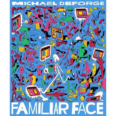 Familiar Face - by  Michael Deforge (Hardcover)