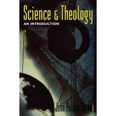 Science and Theology - by  John C Polkinghorne (Paperback)