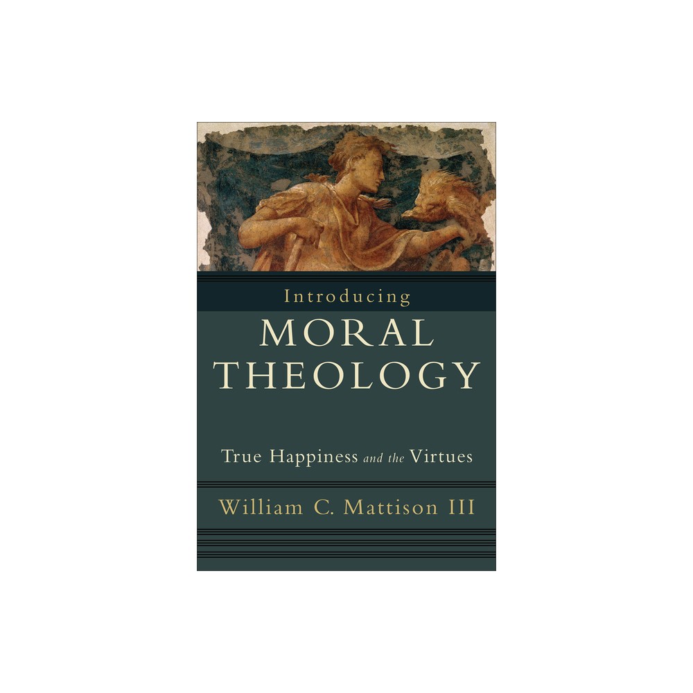 Introducing Moral Theology - by William C Mattison (Paperback)