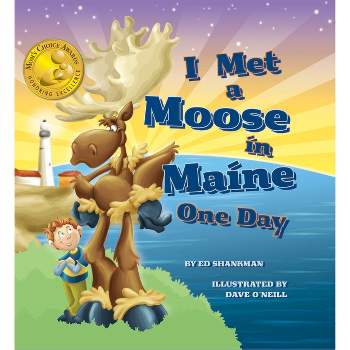 I Met a Moose in Maine One Day - (Shankman & O'Neill) by  Ed Shankman (Hardcover)