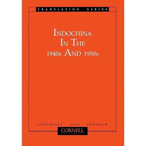 Indochina in the 1940s and 1950s - (Southeast Asia Program Series) by  Motoo Furuta & Takashi Shiraishi (Paperback) - image 1 of 1