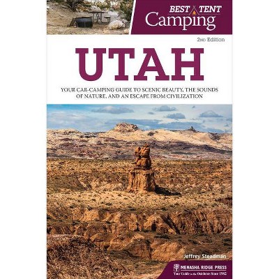 Best Tent Camping: Utah - 2nd Edition by  Jeffrey Steadman (Paperback)