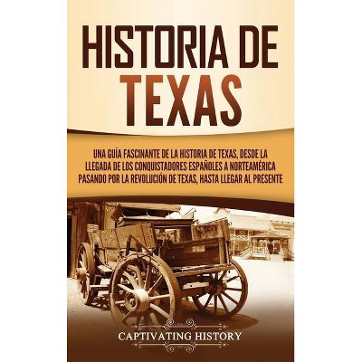 Historia de Texas - by  Captivating History (Hardcover)