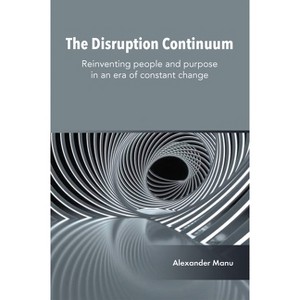 The Disruption Continuum - by  Alexander Manu (Hardcover) - 1 of 1