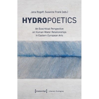 Hydropoetics - (Literary Ecologies) by  Jana Rogoff & Susanne Frank (Paperback)