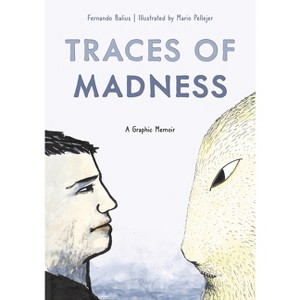 Traces of Madness: A Graphic Memoir - by  Fernando Balius (Paperback) - 1 of 1