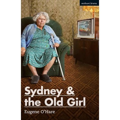 Sydney & the Old Girl - (Modern Plays) by  Eugene O'Hare (Paperback)