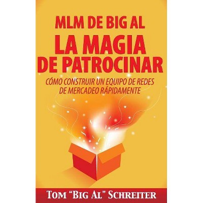 MLM de Big Al la Magia de Patrocinar - by  Tom Big Al Schreiter (Paperback)