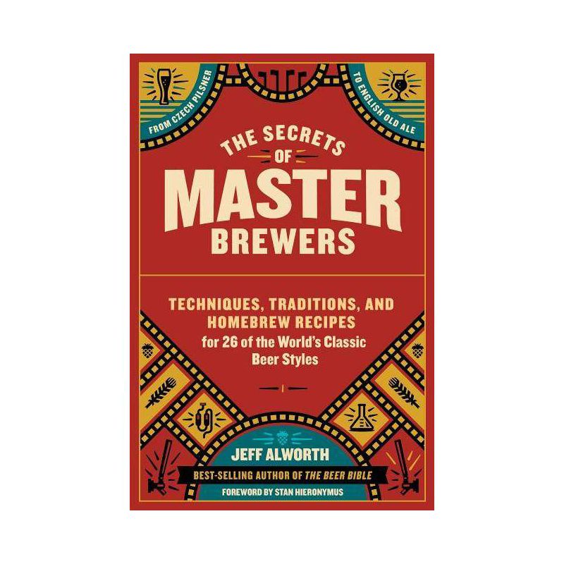 The Secrets of Master Brewers - by  Jeff Alworth (Paperback), 1 of 2