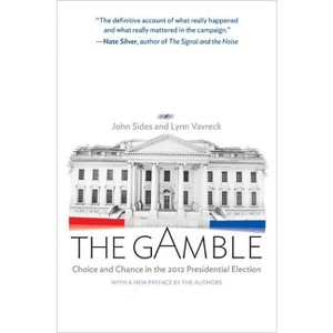 The Gamble - by  John Sides & Lynn Vavreck (Paperback) - 1 of 1