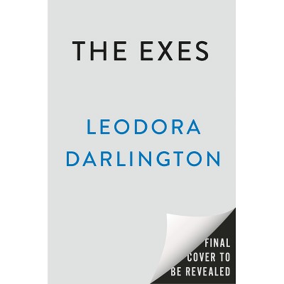 The Exes - by  Leodora Darlington (Hardcover)