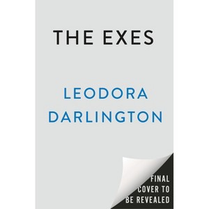 The Exes - by  Leodora Darlington (Hardcover) - 1 of 1