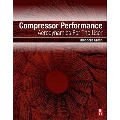 Compressor Performance - 3rd Edition by  Theodore Gresh (Paperback)