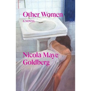 Other Women - by  Nicola Maye Goldberg (Paperback) - 1 of 1