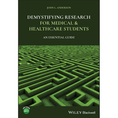 Demystifying Research for Medical and Healthcare Students - by  John L Anderson (Paperback)