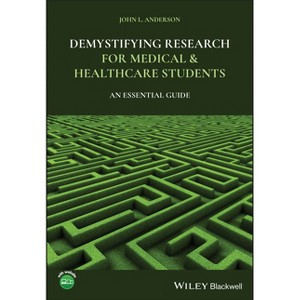 Demystifying Research for Medical and Healthcare Students - by  John L Anderson (Paperback) - 1 of 1