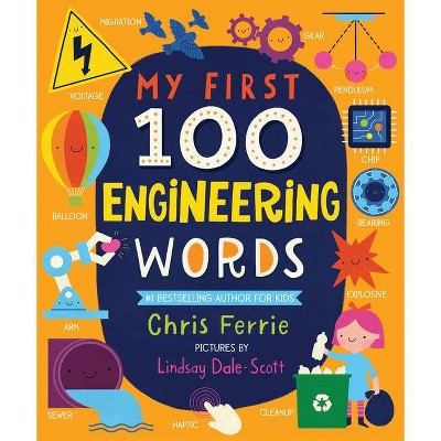 My First 100 Engineering Words - (My First Steam Words) by  Chris Ferrie (Board Book)