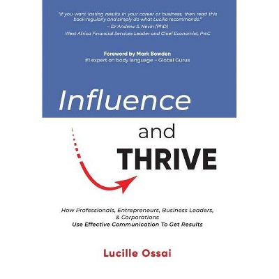 Influence and Thrive - by  Lucille Ossai (Hardcover)