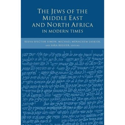 The Jews of the Middle East and North Africa in Modern Times - by  Reeva Spector Simon & Michael Menachem Laskier & Sara Reguer (Paperback)