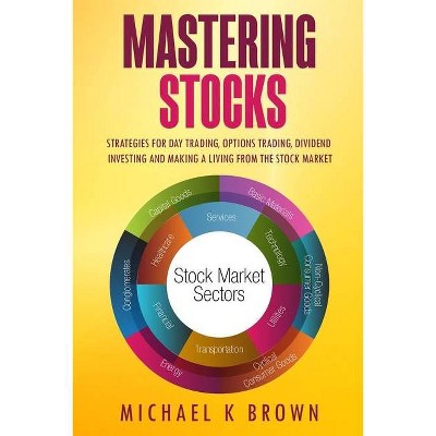 Mastering Stocks - by  Michael K Brown (Paperback)