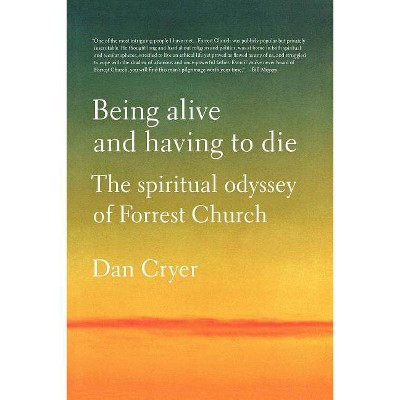 Being Alive and Having to Die - by  Dan Cryer (Paperback)