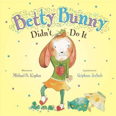 Betty Bunny Didn't Do It - by  Michael Kaplan (Hardcover)